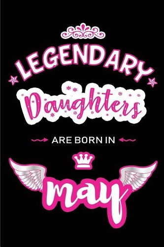 Legendary Daughters are born in May