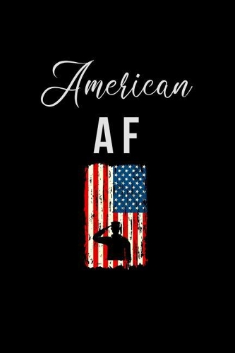 American AF: Patriotic USA Notebook. College Ruled. Perfect for School or Work, as a Journal or Diary.