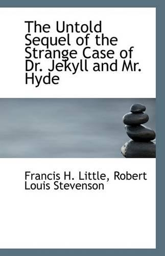 The Untold Sequel of the Strange Case of Dr. Jekyll and Mr. Hyde: (English)