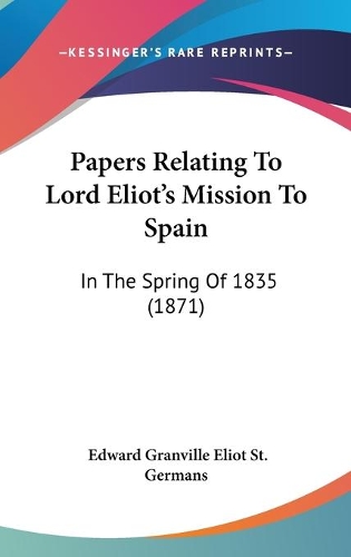 Papers Relating To Lord Eliot's Mission To Spain
