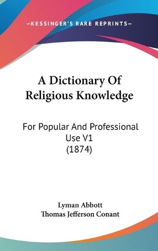 A Dictionary Of Religious Knowledge: For Popular And Professional Use V1 (1874)(English)