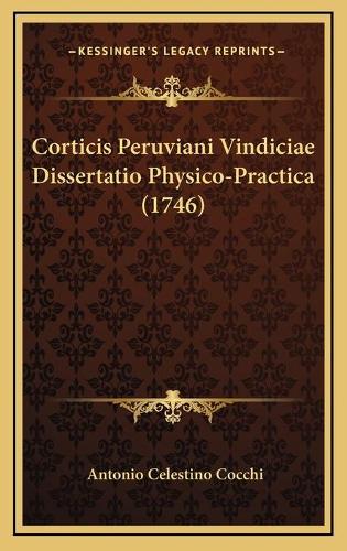 Corticis Peruviani Vindiciae Dissertatio Physico-Practica (1746)