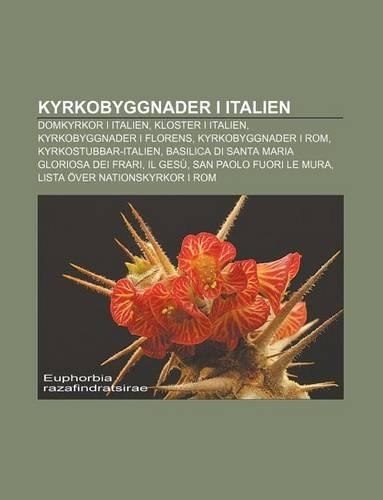 Kyrkobyggnader I Italien: Domkyrkor I Italien, Kloster I Italien, Kyrkobyggnader I Florens, Kyrkobyggnader I ROM, Kyrkostubbar-Italien(Swedish)