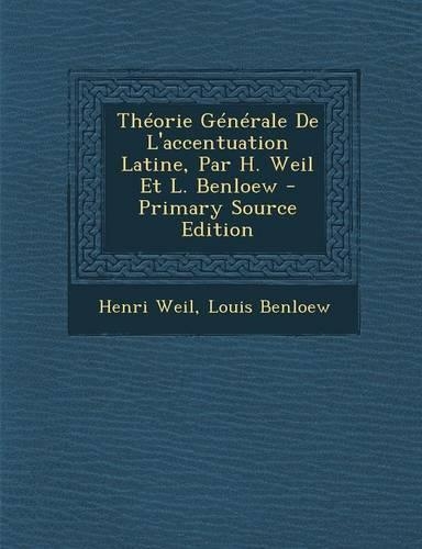 Theorie Generale de L'Accentuation Latine, Par H. Weil Et L. Benloew