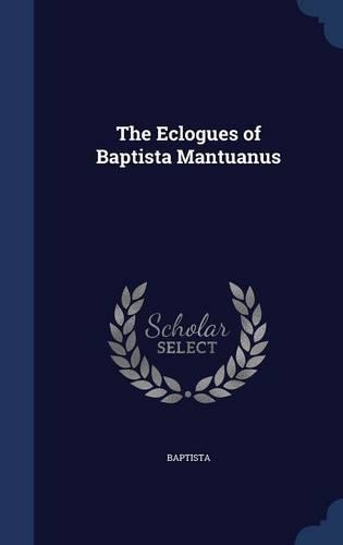 The Eclogues of Baptista Mantuanus