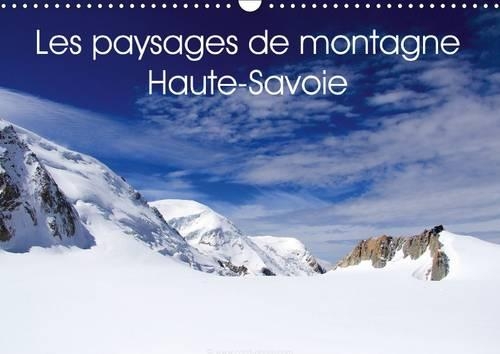 Les paysages de montagne Haute-Savoie 2015: Découvrez les paysages de montagne en Haute-Savoie(Calvendo Places)