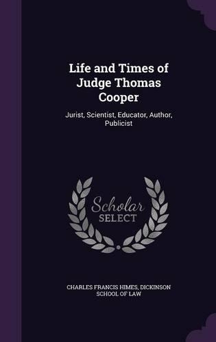 Life and Times of Judge Thomas Cooper
