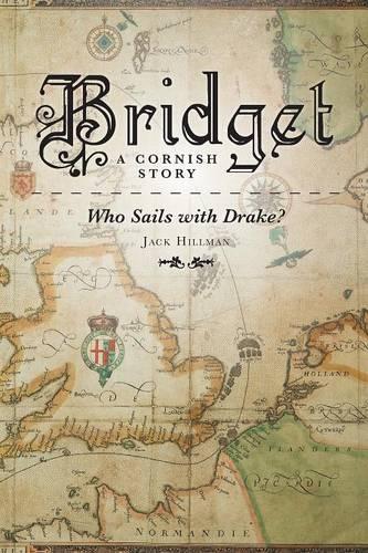 Bridget - A Cornish Story Who Sails with Drake?