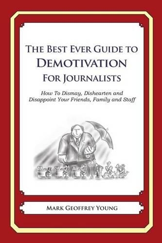 The Best Ever Guide to Demotivation for Journalists