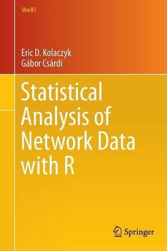 Statistical Analysis of Network Data with R: (Use R!)