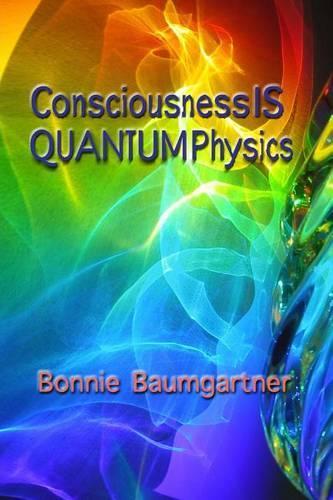Consciousness IS QUANTUM Physics