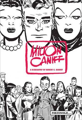 Milton Caniff, Terry And The Pirates, And Steve Canyon: Meanwhile...