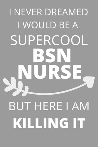 I Never Dreamed I Would Be a Supercool BSN Nurse But Here I am Killing It