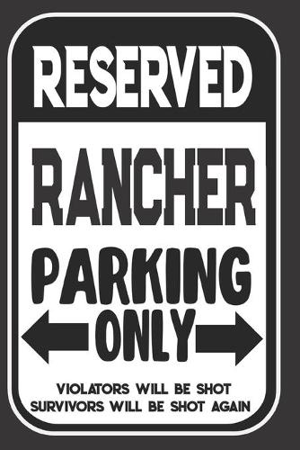 Reserved Rancher Parking Only. Violators Will Be Shot. Survivors Will Be Shot Again