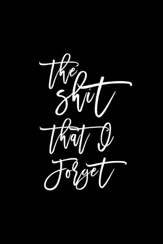 2020 Weekly Planner Funny Saying Shit That I Forget 134 Pages