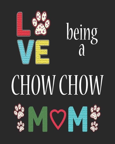 Love Being a Chow Chow Mom: 12 Month Planahead Chow Chow