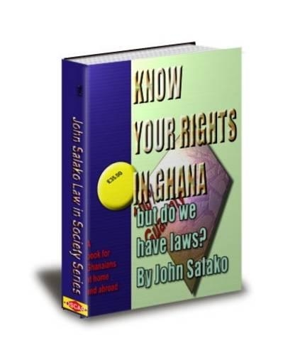 Know Your Rights in Ghana: But Do We Have Laws?(37 Law in Society)