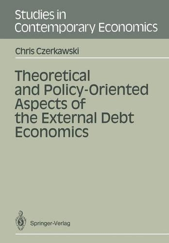 Theoretical and Policy-Oriented Aspects of the External Debt Economics: (Studies in Contemporary Economics)