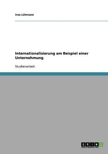 Internationalisierung am Beispiel einer Unternehmung: (German)