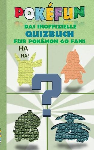 POKEFUN - Das inoffizielle Quizbuch für Pokemon GO Fans