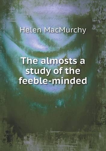 The almosts a study of the feeble-minded