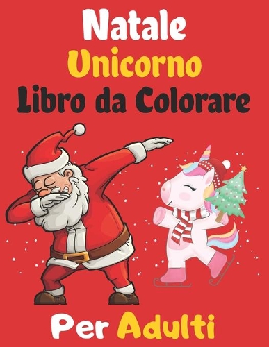 Natale Unicorno Libro da Colorare Per Adulti