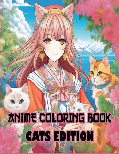 Anime Coloring Book: Cats Edition, Adorable Anime Cat Coloring Book Art & Anime Stress Relief