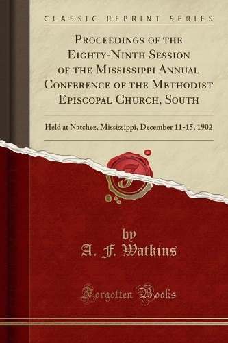 Proceedings of the Eighty-Ninth Session of the Mississippi Annual Conference of the Methodist Episcopal Church, South