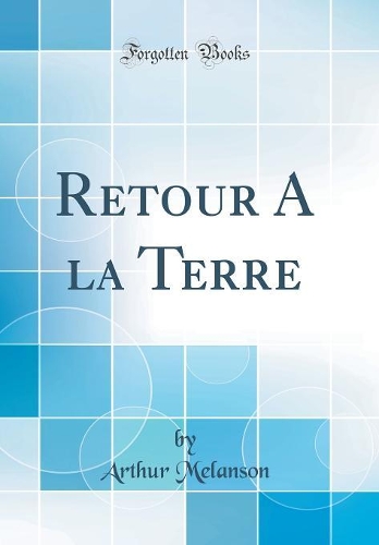 Retour a la Terre (Classic Reprint)