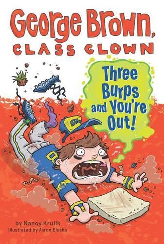Three Burps and You're Out!: (10 George Brown, Class Clown)