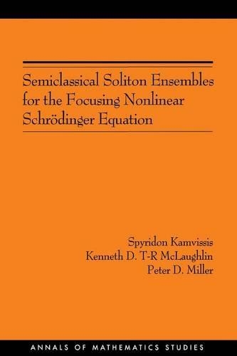 Semiclassical Soliton Ensembles for the Focusing Nonlinear Schrödinger Equation: (154 Annals of Mathematics Studies)
