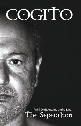 Cogito: Part 1: Antoine & Liliana the Seperation