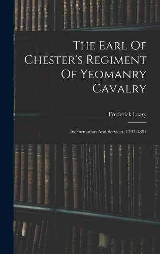 The Earl Of Chester's Regiment Of Yeomanry Cavalry