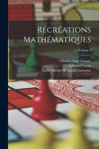 Récréations Mathématiques; Volume 2
