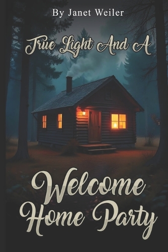 True Light and a Welcome Home Party