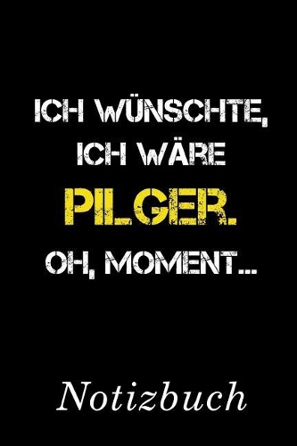 Ich Wünschte Ich Wäre Pilger Oh Moment Notizbuch