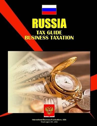 Russia Tax Guide Business Taxation: Vol 1