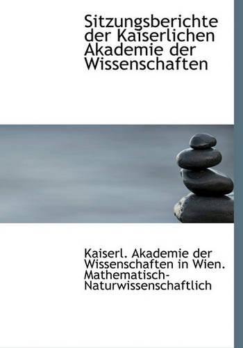 Sitzungsberichte Der Kaiserlichen Akademie Der Wissenschaften