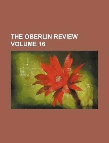The Oberlin Review Volume 16: (English)