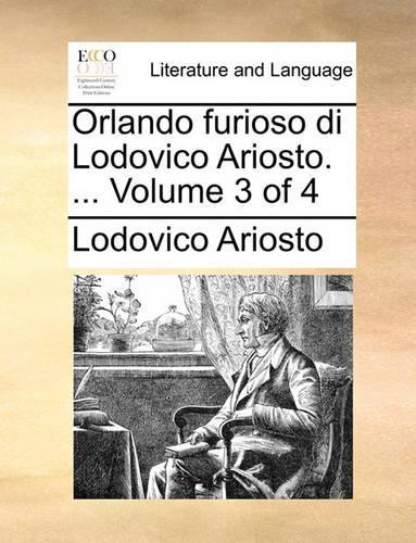 Orlando Furioso Di Lodovico Ariosto. ... Volume 3 of 4