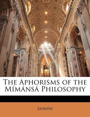 The Aphorisms of the Mimansa Philosophy: (English)