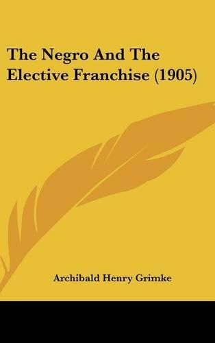 The Negro and the Elective Franchise (1905)