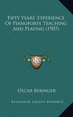 Fifty Years' Experience of Pianoforte Teaching and Playing (1907): (English)