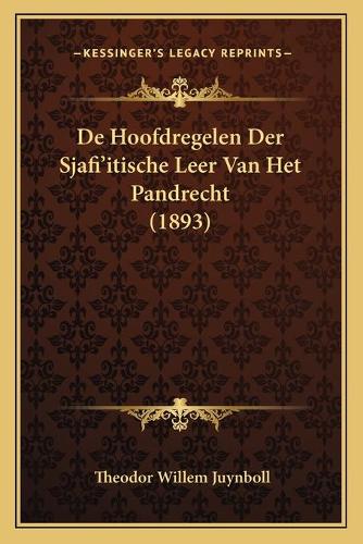 De Hoofdregelen Der Sjafi'itische Leer Van Het Pandrecht (1893): (Chinese)