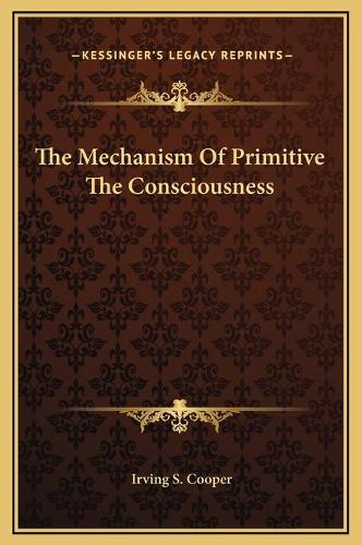 The Mechanism Of Primitive The Consciousness