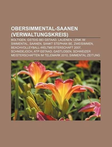 Obersimmental-Saanen (Verwaltungskreis): Boltigen, Gsteig Bei Gstaad, Lauenen, Lenk Im Simmental, Saanen, Sankt Stephan Be, Zweisimmen(German)