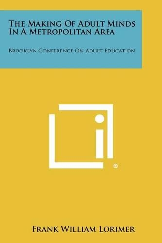 Making of Adult Minds in a Metropolitan Area: Brooklyn Conference on Adult Education(English)