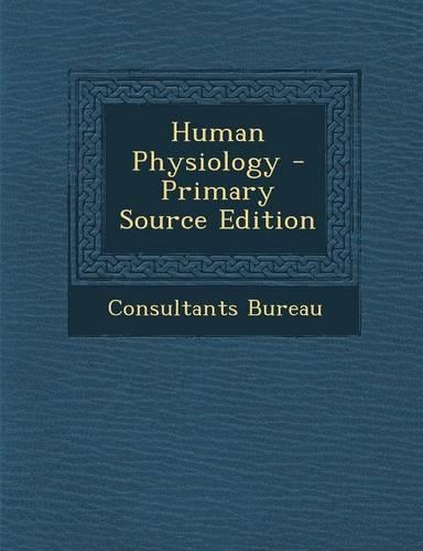Human Physiology - Primary Source Edition