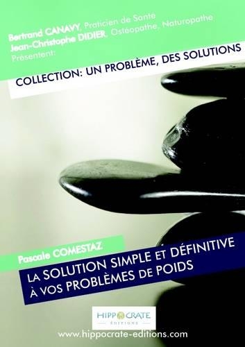 La solution simple et définitive à vos problèmes de poids: (French)