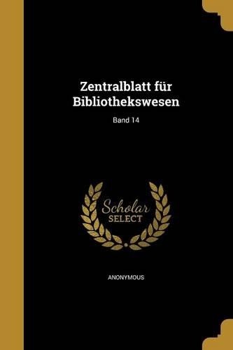 Zentralblatt Fur Bibliothekswesen; Band 14